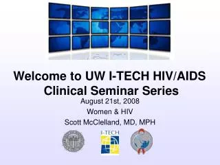 August 21st, 2008 Women &amp; HIV Scott McClelland, MD, MPH