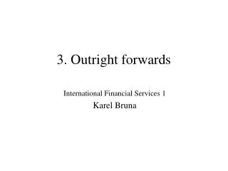 3. Outright forwards