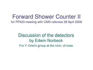 Forward Shower Counter II for FP420 meeting with CMS referees 28 April 2008