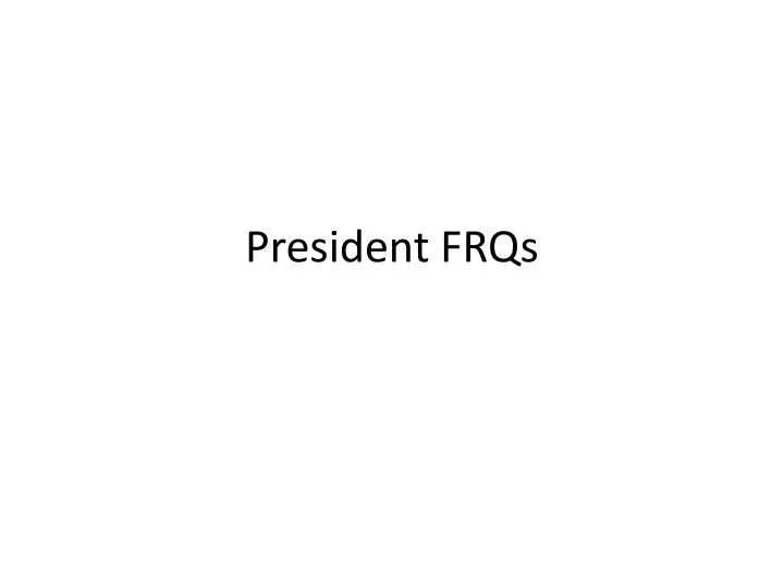president frqs