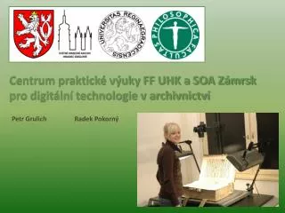 Centrum praktické výuky FF UHK a SOA Zámrsk pro digitální technologie v archivnictví