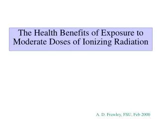 The Health Benefits of Exposure to Moderate Doses of Ionizing Radiation