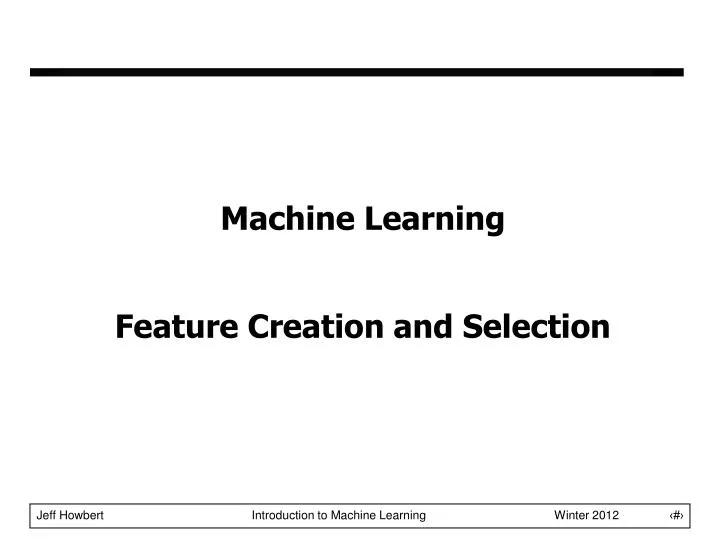 machine learning feature creation and selection
