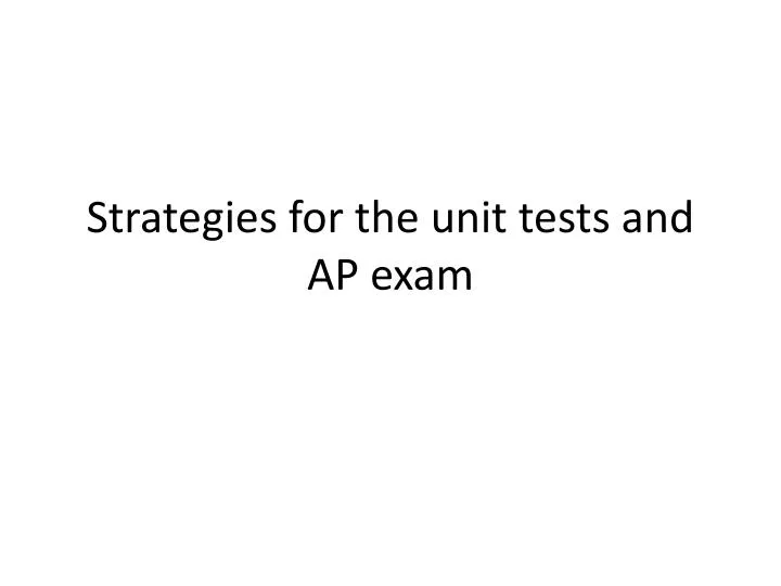 strategies for the unit tests and ap exam