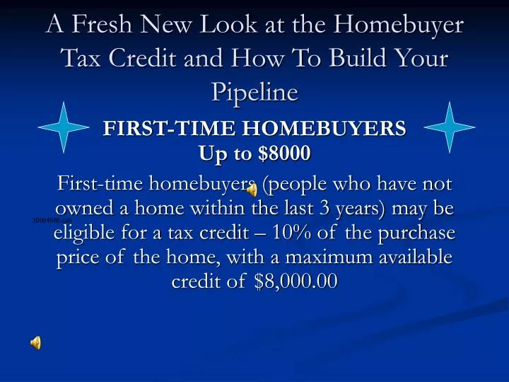 a fresh new look at the homebuyer tax credit and how to build your pipeline