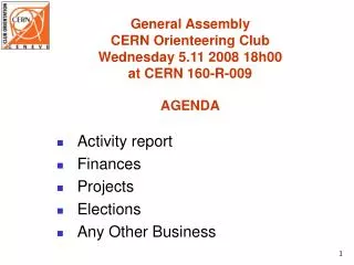 General Assembly CERN Orienteering Club Wednesday 5.11 2008 18h00 at CERN 160-R-009 AGENDA