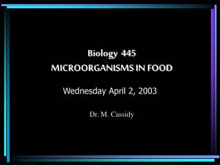 Biology 445 MICROORGANISMS IN FOOD