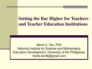 Setting the Bar Higher for Teachers and Teacher Education Institutions