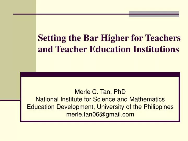 setting the bar higher for teachers and teacher education institutions