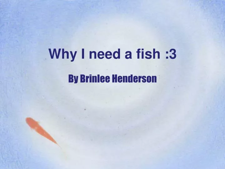 why i need a fish 3