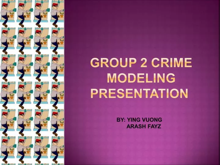 group 2 crime modeling presentation by ying vuong arash fayz