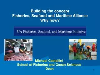 Building the concept Fisheries, Seafood and Maritime Alliance Why now?