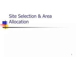 Site Selection &amp; Area Allocation