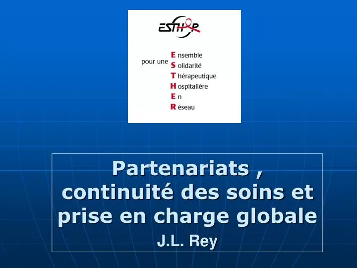 partenariats continuit des soins et prise en charge globale j l rey