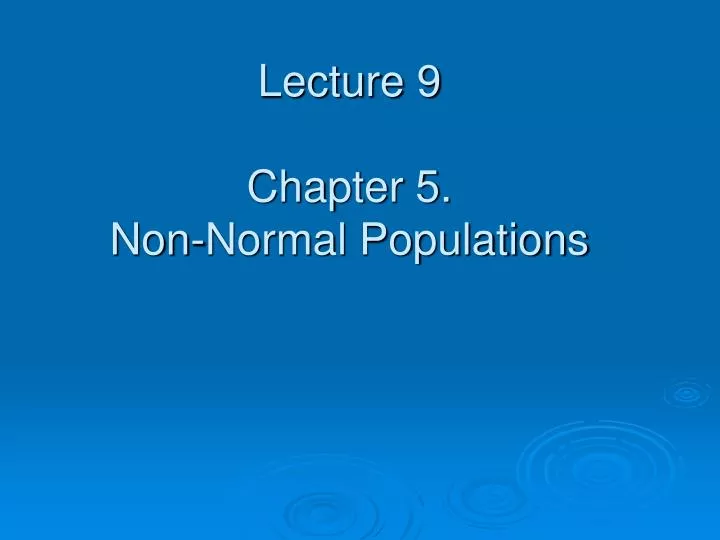 lecture 9 chapter 5 non normal populations