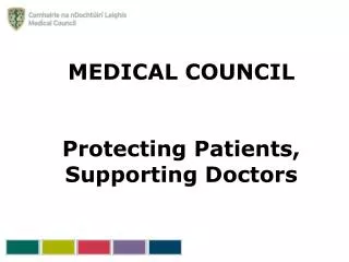 MEDICAL COUNCIL Protecting Patients, Supporting Doctors