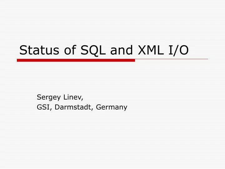 status of sql and xml i o
