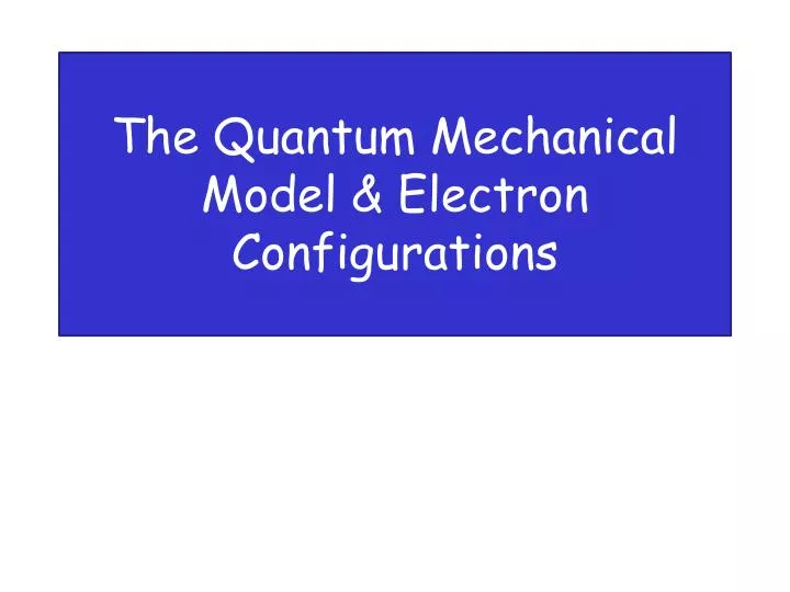 the quantum mechanical model electron configurations