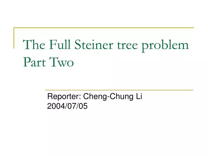 the full steiner tree problem part two