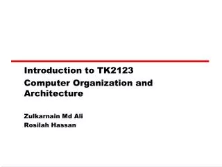 Introduction to TK2123 Computer Organization and Architecture Zulkarnain Md Ali Rosilah Hassan