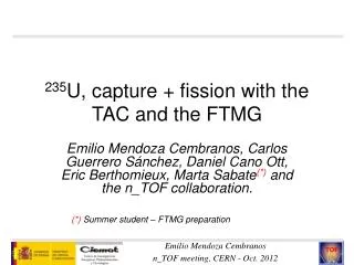 235 U, capture + fission with the TAC and the FTMG