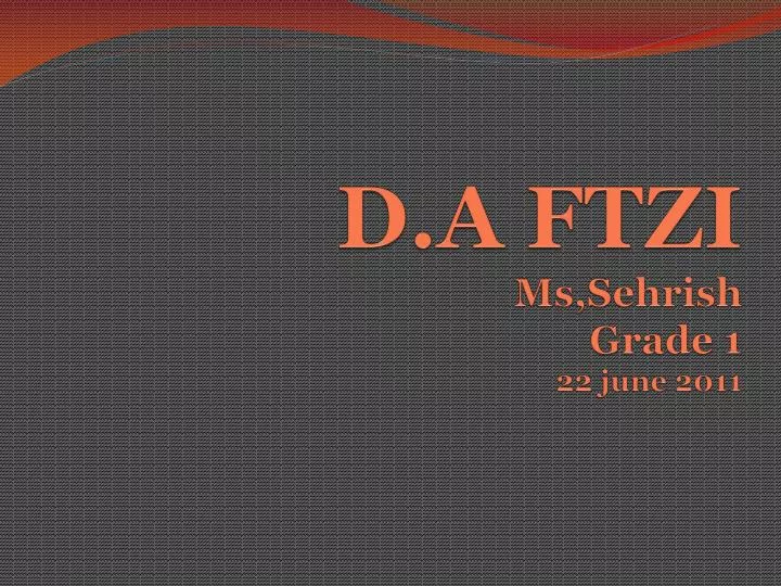 d a ftzi ms sehrish grade 1 22 june 2011