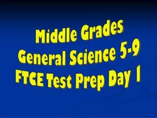 Middle Grades General Science 5-9 FTCE Test Prep Day 1
