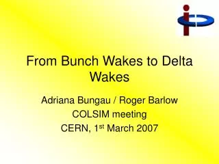 From Bunch Wakes to Delta Wakes
