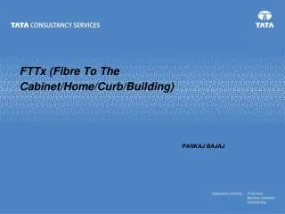 FTTx (Fibre To The Cabinet/Home/Curb/Building)