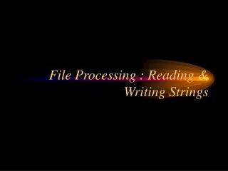 File Processing : Reading &amp; Writing Strings