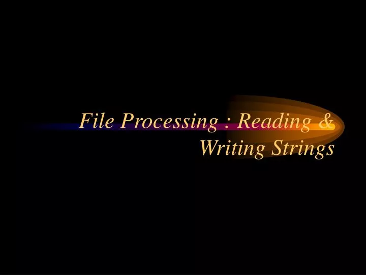 file processing reading writing strings