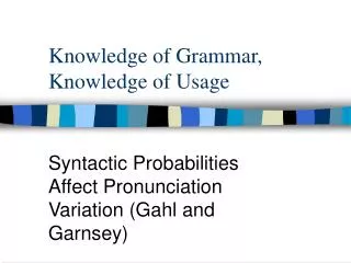 Knowledge of Grammar, Knowledge of Usage