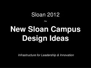 Sloan 2012 ~ New Sloan Campus Design Ideas