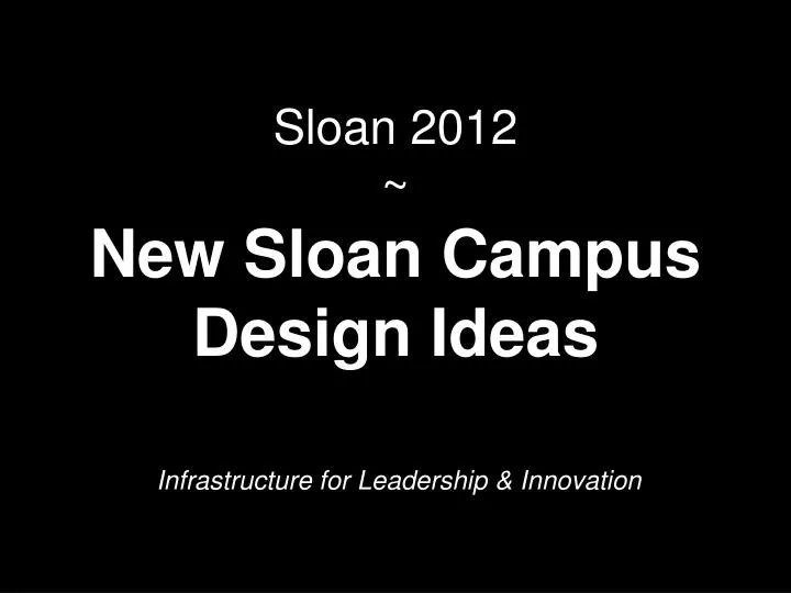 sloan 2012 new sloan campus design ideas
