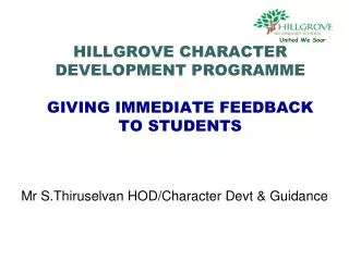 HILLGROVE CHARACTER DEVELOPMENT PROGRAMME GIVING IMMEDIATE FEEDBACK TO STUDENTS