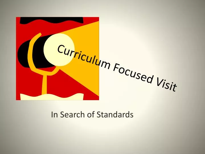 curriculum focused visit