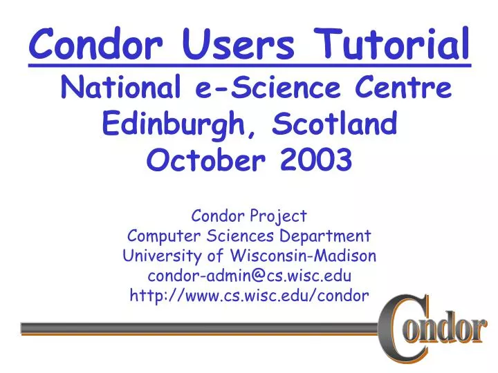 condor users tutorial national e science centre edinburgh scotland october 2003