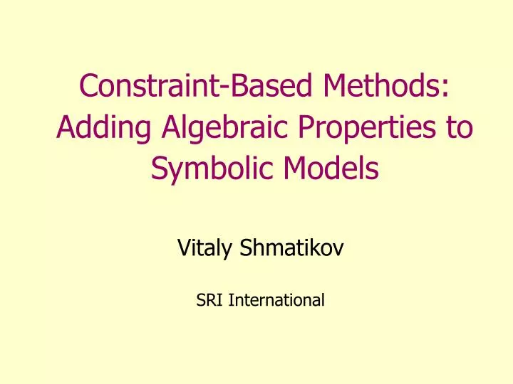 constraint based methods adding algebraic properties to symbolic models