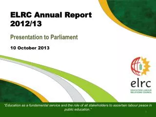 ELRC Annual Report 2012/13 Presentation to Parliament 10 October 2013