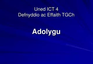 uned ict 4 defnyddio ac effaith tgch