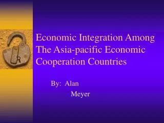 Economic Integration Among The Asia-pacific Economic Cooperation Countries