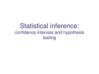 Statistical inference: confidence intervals and hypothesis testing