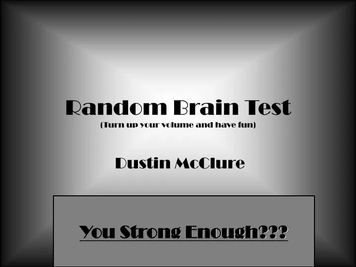random brain test turn up your volume and have fun