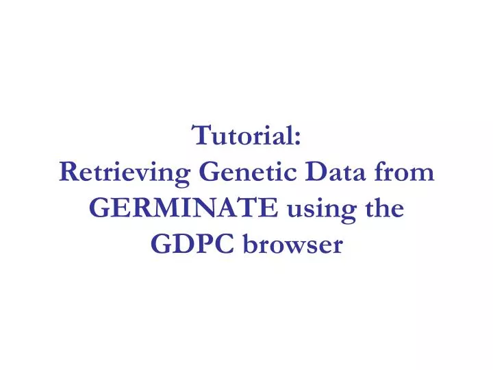 tutorial retrieving genetic data from germinate using the gdpc browser