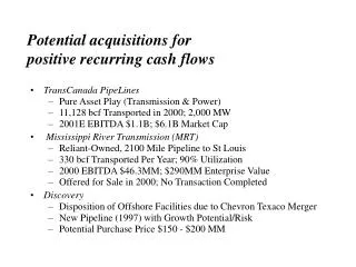 Potential acquisitions for positive recurring cash flows