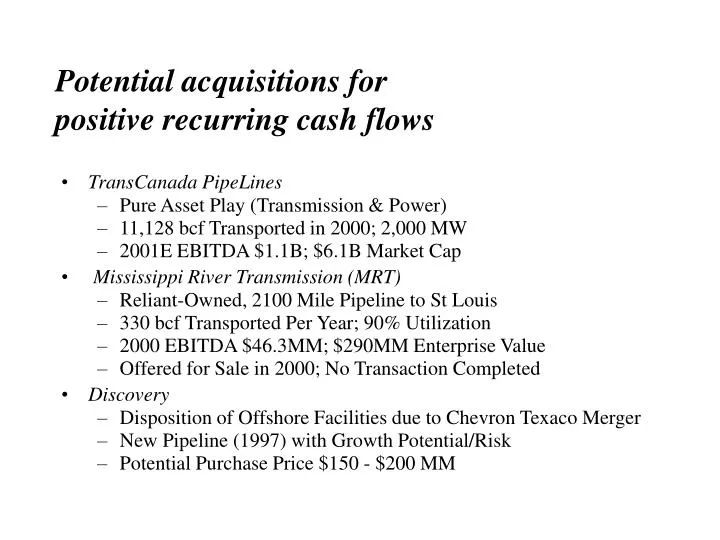 potential acquisitions for positive recurring cash flows