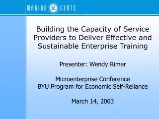 Presenter: Wendy Rimer Microenterprise Conference BYU Program for Economic Self-Reliance