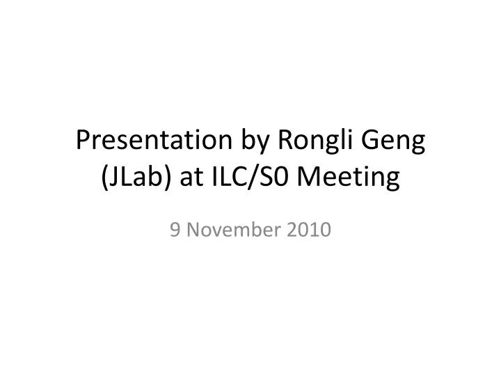 presentation by rongli geng jlab at ilc s0 meeting