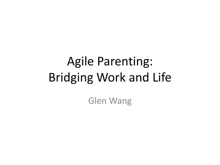 agile parenting bridging work and life