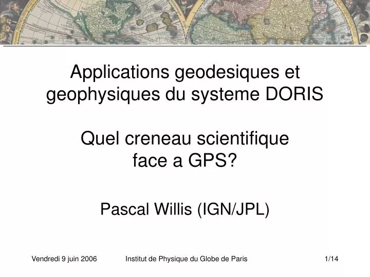 applications geodesiques et geophysiques du systeme doris quel creneau scientifique face a gps